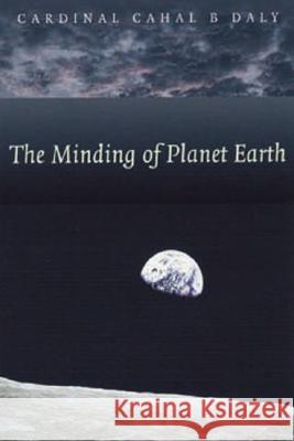 The Minding of Planet Earth Daly, Cahal B. 9781853905797 VERITAS PUBLICATIONS