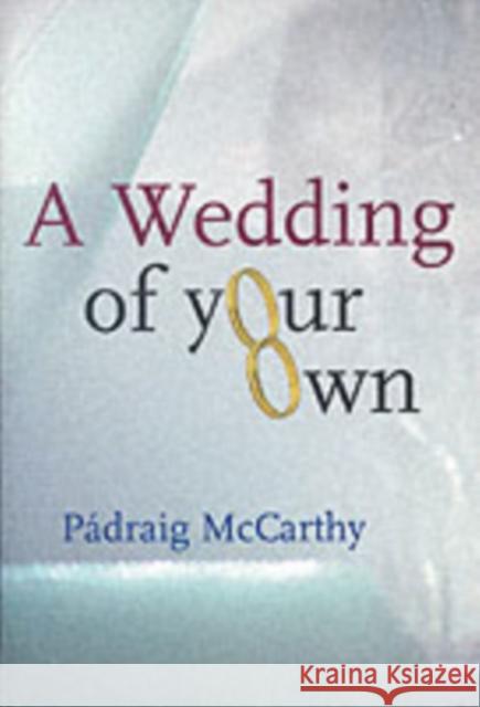 A Wedding of Your Own Padraig Mccarthy 9781853906787