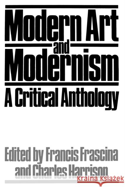 Modern Art and Modernism: A Critical Anthology Frascina, Francis 9781853960321