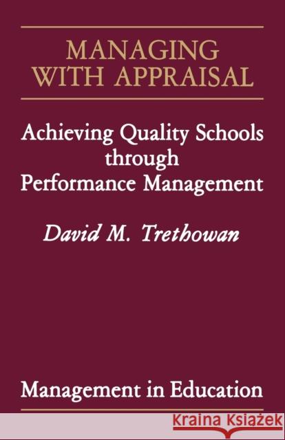 Managing with Appraisal: Achieving Quality Schools Through Performance Management Trethowan, David 9781853961359 SAGE PUBLICATIONS LTD