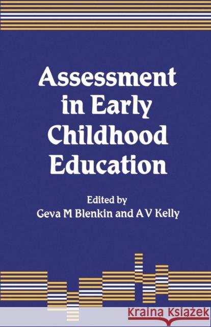 Assessment in Early Childhood Education A. Vic Kelly Geva M. Blenkin Geva M. Blenkin 9781853961533 Paul Chapman Publishing