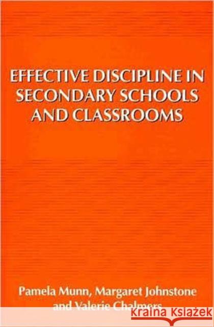 Effective Discipline in Secondary Schools and Classrooms Pamela Munn Margaret Johnstone Val Chalmers 9781853961755 Paul Chapman Publishing