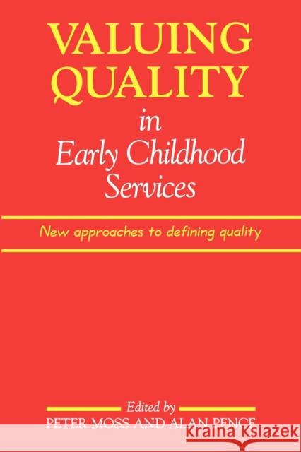 Valuing Quality in Early Childhood Services: New Approaches to Defining Quality Moss, Peter 9781853962547