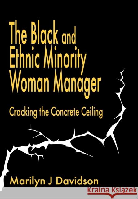 The Black and Ethnic Minority Woman Manager: Cracking the Concrete Ceiling Davidson, Marilyn J. 9781853962998