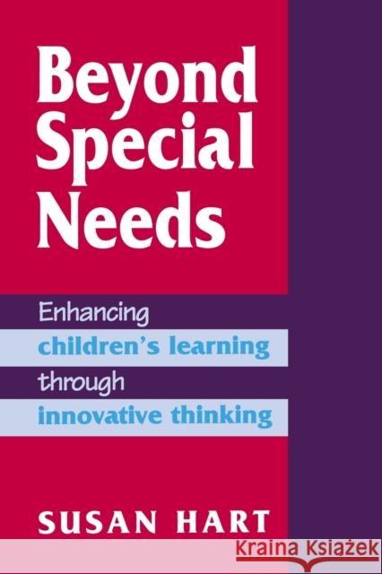 Beyond Special Needs: Enhancing Children's Learning Through Innovative Thinking Hart, Susan 9781853963018 Paul Chapman Publishing