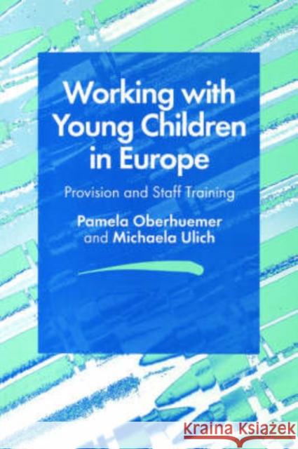Working with Young Children in Europe: Provision and Staff Training Oberhuemer, Pamela 9781853963315 SAGE PUBLICATIONS LTD