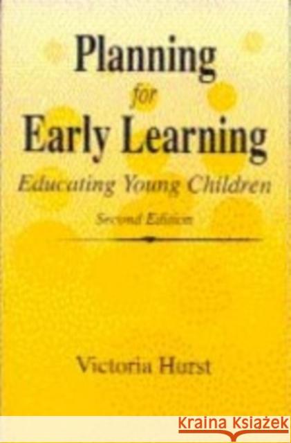 Planning for Early Learning: Educating Young Children Hurst, Victoria M. 9781853963445 SAGE PUBLICATIONS LTD