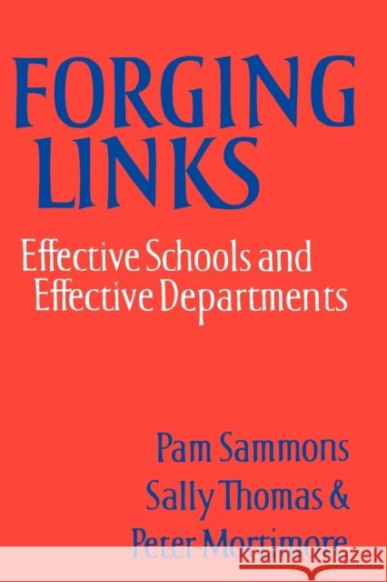 Forging Links: Effective Schools and Effective Departments Sammons, Pam 9781853963490 Paul Chapman Publishing