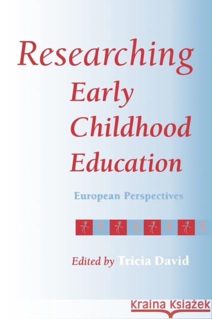 Researching Early Childhood Education: European Perspectives David, Tricia 9781853963568 Paul Chapman Publishing