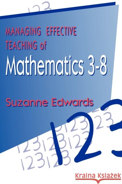 Managing Effective Teaching of Mathematics 3-8 Suzanne Edwards 9781853963582 Paul Chapman Publishing