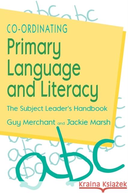 Co-Ordinating Primary Language and Literacy: The Subject Leader's Handbook Merchant, Guy 9781853963704 Paul Chapman Publishing