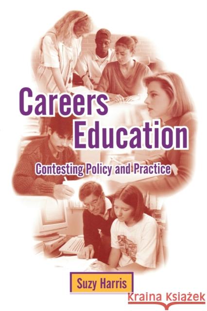 Careers Education: Contesting Policy and Practice Harris, Suzy 9781853963902 SAGE PUBLICATIONS LTD