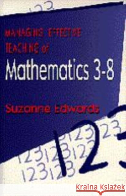 Managing Effective Teaching of Mathematics 3-8 Suzanne Edwards 9781853964091