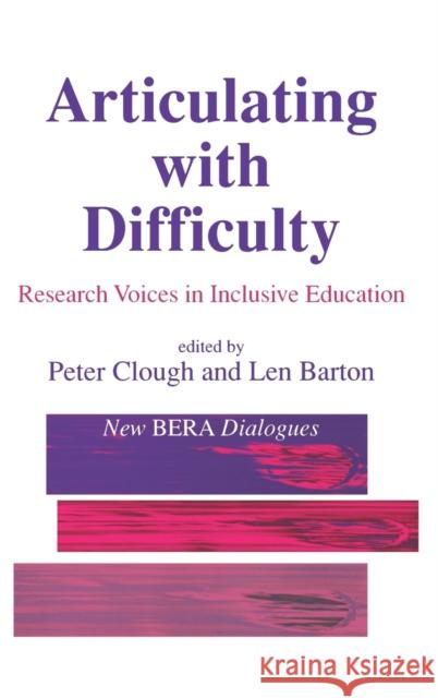 Articulating with Difficulty: Research Voices in Inclusive Education Clough, Peter 9781853964121 Paul Chapman Publishing
