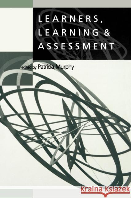 Learners, Learning & Assessment Patricia F. Murphy 9781853964244 Paul Chapman Publishing