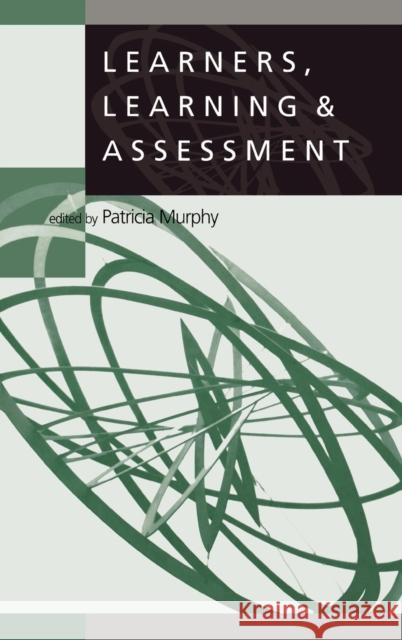Learners, Learning & Assessment Patricia F. Murphy 9781853964251 SAGE PUBLICATIONS LTD