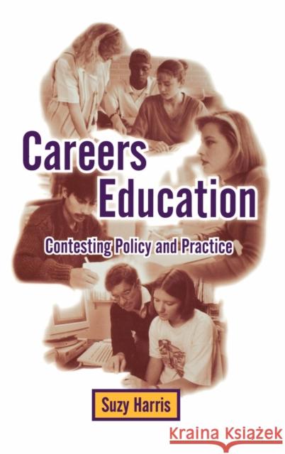 Careers Education: Contesting Policy and Practice Harris, Suzy 9781853964381 SAGE PUBLICATIONS LTD