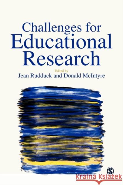 Challenges for Educational Research Jean Rudduck Donald McIntryre Donald McIntyre 9781853964428 Paul Chapman Publishing