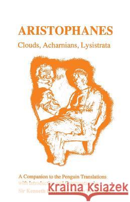 Aristophanes: Clouds, Acharnians, Lysistrata: A Companion to the Penguin Translation of A.H.Sommerstein Dover, Kenneth J. 9781853990540