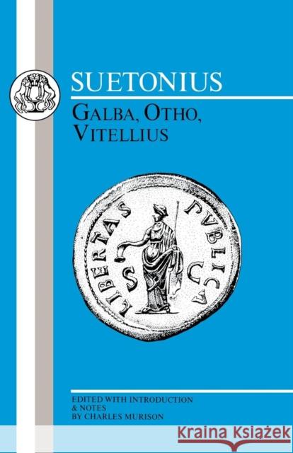 Suetonius: Galba, Otho, Vitellius Suetonius 9781853991202 Duckworth Publishers