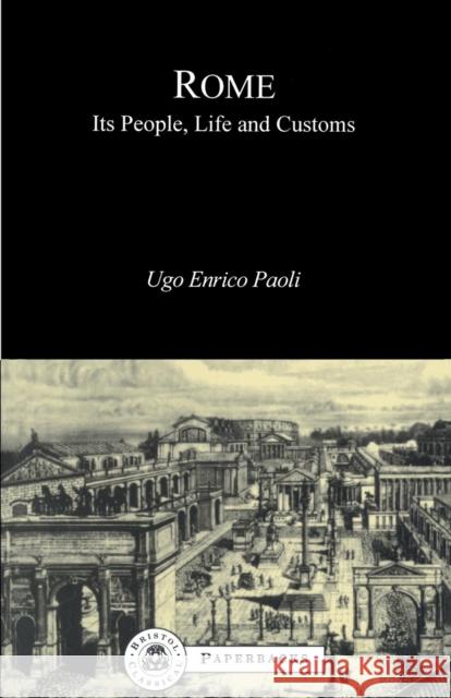 Rome: Its People, Life and Customs Paoli, U. E. 9781853991219 Duckworth Publishers