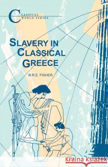 Slavery in Classical Greece N. Fisher 9781853991349 Duckworth Publishers
