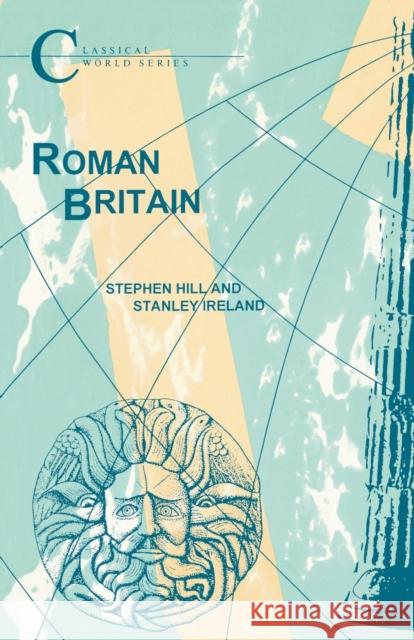 Roman Britain S. Ireland Stephen J. Hill Stanley Ireland 9781853991400 Duckworth Publishers