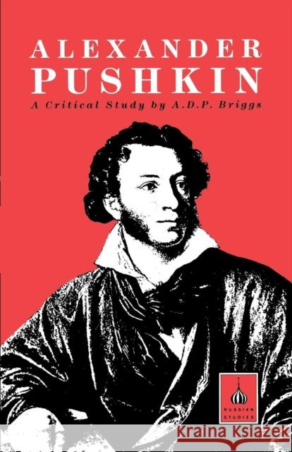 Alexander Pushkin: A Critical Study Briggs, A. D. P. 9781853991721 Duckworth Publishers