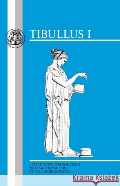 Tibullus: Elegies I Tibullus, Albius 9781853991752 Duckworth Publishers