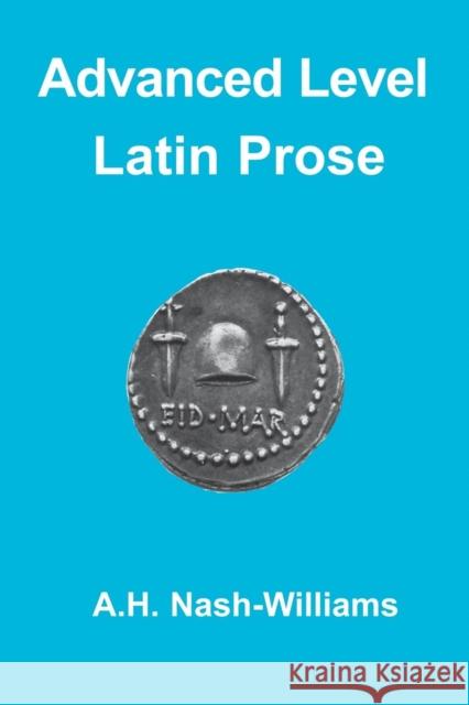 Advanced Level Latin Prose Composition A. H. Nash-Williams A. Nash Williams 9781853993510 Duckworth Publishers