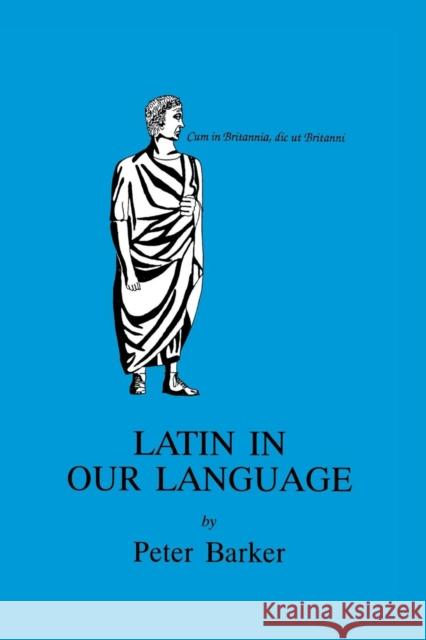 Latin in Our Language P. Barker 9781853993763