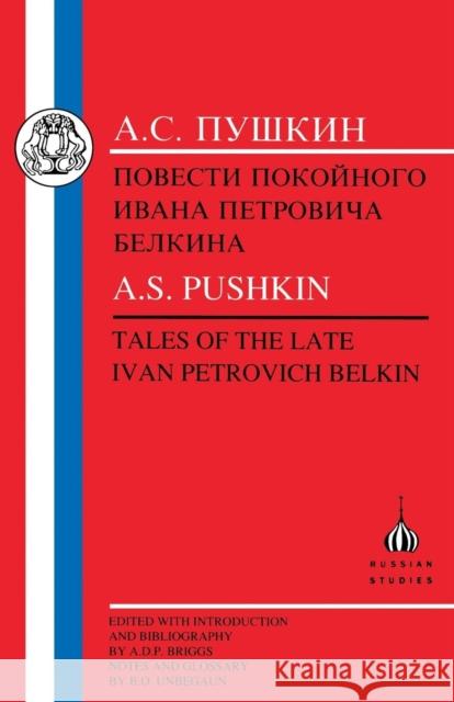 Pushkin: Tales of the Late Ivan Petrovich Belkin Pushkin, Aleksandr Sergeevich 9781853994029 Bristol Classical Press