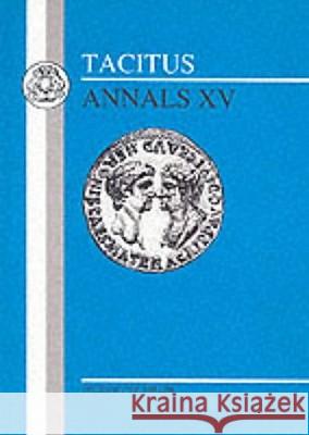 Tacitus: Annals XV N. Miller Norma Miller 9781853994340 Duckworth Publishers