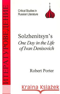 Solzhenitsyn's One Day in the Life of Ivan Denisovich R. Porter Robert Porter 9781853994708 Duckworth Publishers