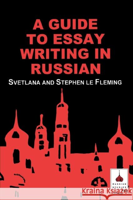 Guide to Essay Writing in Russian S. Lefleming Svetlana L Stephen L 9781853994937 Duckworth Publishers