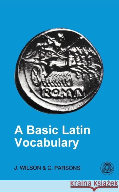 Basic Latin Vocabulary J. Wilson 9781853995057 Duckworth Publishers