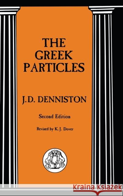 The Greek Particles J. D. Denniston K. J. (President, Corpus Christi College, Oxford Univ Dover 9781853995187 