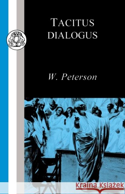 Tacitus: Dialogus de Oratoribus Tacitus 9781853995194 Duckworth Publishing