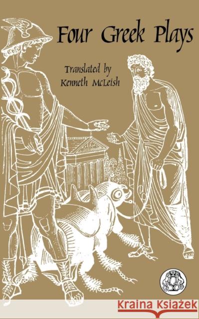 Four Greek Plays Kenneth McLeish 9781853995835 Duckworth Publishers