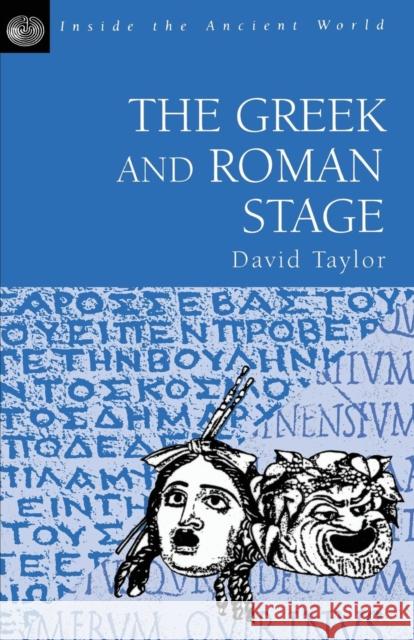The Greek and Roman Stage David Taylor David Taylor 9781853995910 Duckworth Publishers