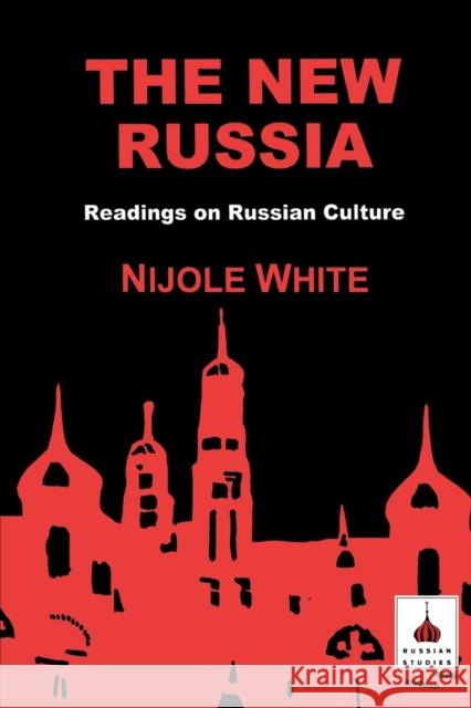 The New Russia: Readings on Russian Culture White, Nijole 9781853996085 Duckworth Publishers