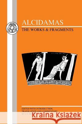 Alcidamas: The Works & Fragments Alcidamas 9781853996108 Bristol Classical Press