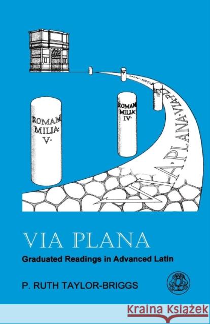 Via Plana: Graduated Readings in Advanced Latin Taylor-Briggs, Ruth 9781853996122