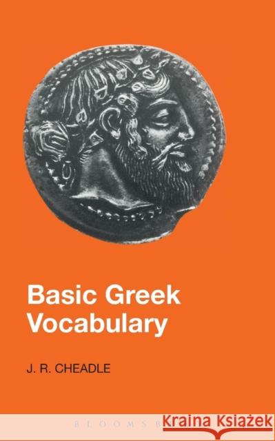 Basic Greek Vocabulary J. R. Cheadle 9781853996344 GERALD DUCKWORTH & CO LTD