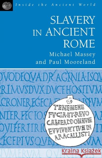 Slavery in Ancient Rome Michael Massey Paul Mooreland 9781853996351 Duckworth Publishers