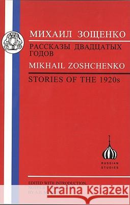 Zoshchenko: Stories of the 1920s Zoshchenko, Mikhail 9781853996559 Duckworth Publishers