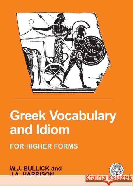 Greek Vocabulary and Idiom W. J. Bullick J. A. Harrison 9781853996771 Duckworth Publishers