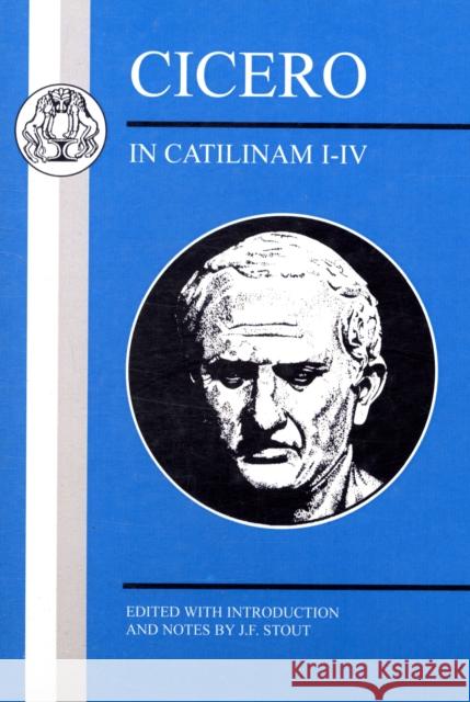 Cicero: In Catilinam I-IV Stout, J. F. 9781853997198 GERALD DUCKWORTH & CO LTD