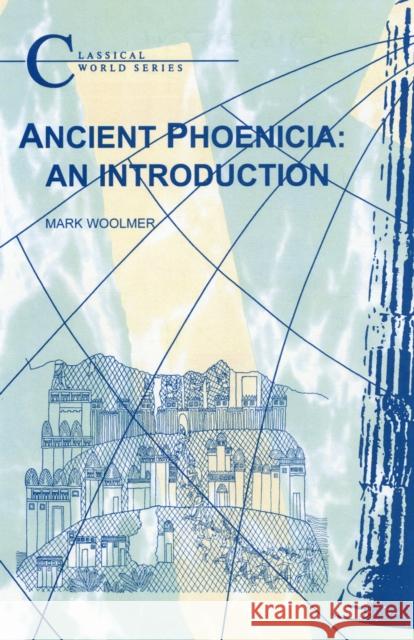 Ancient Phoenicia: An Introduction Woolmer, Mark 9781853997341