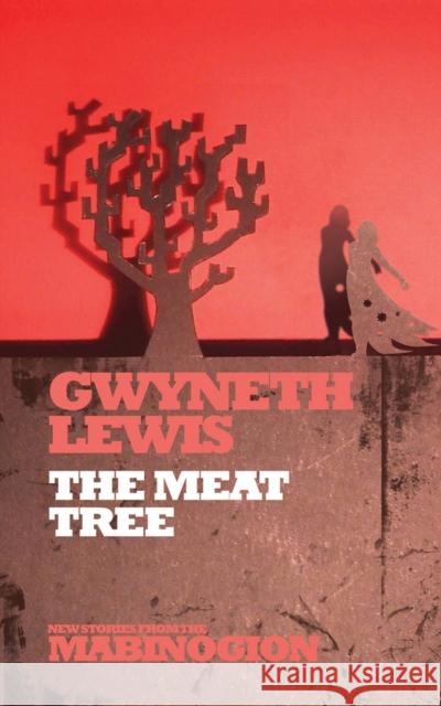 The Meat Tree Gwyneth Lewis 9781854115232